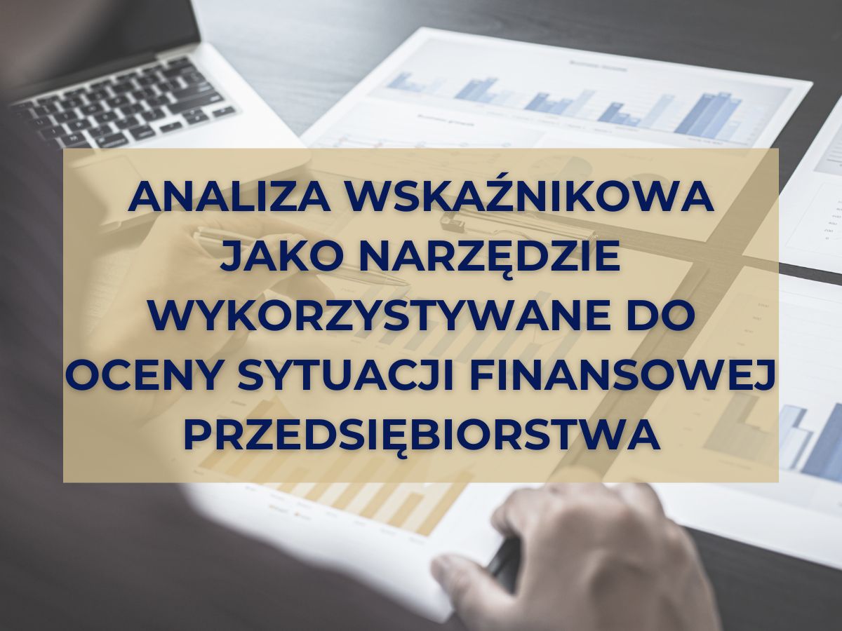 analiza-wskaznikowa-jako-narzedzie-wykorzystywane-do-oceny-sytuacji-finansowej-przedsiebiorstwa