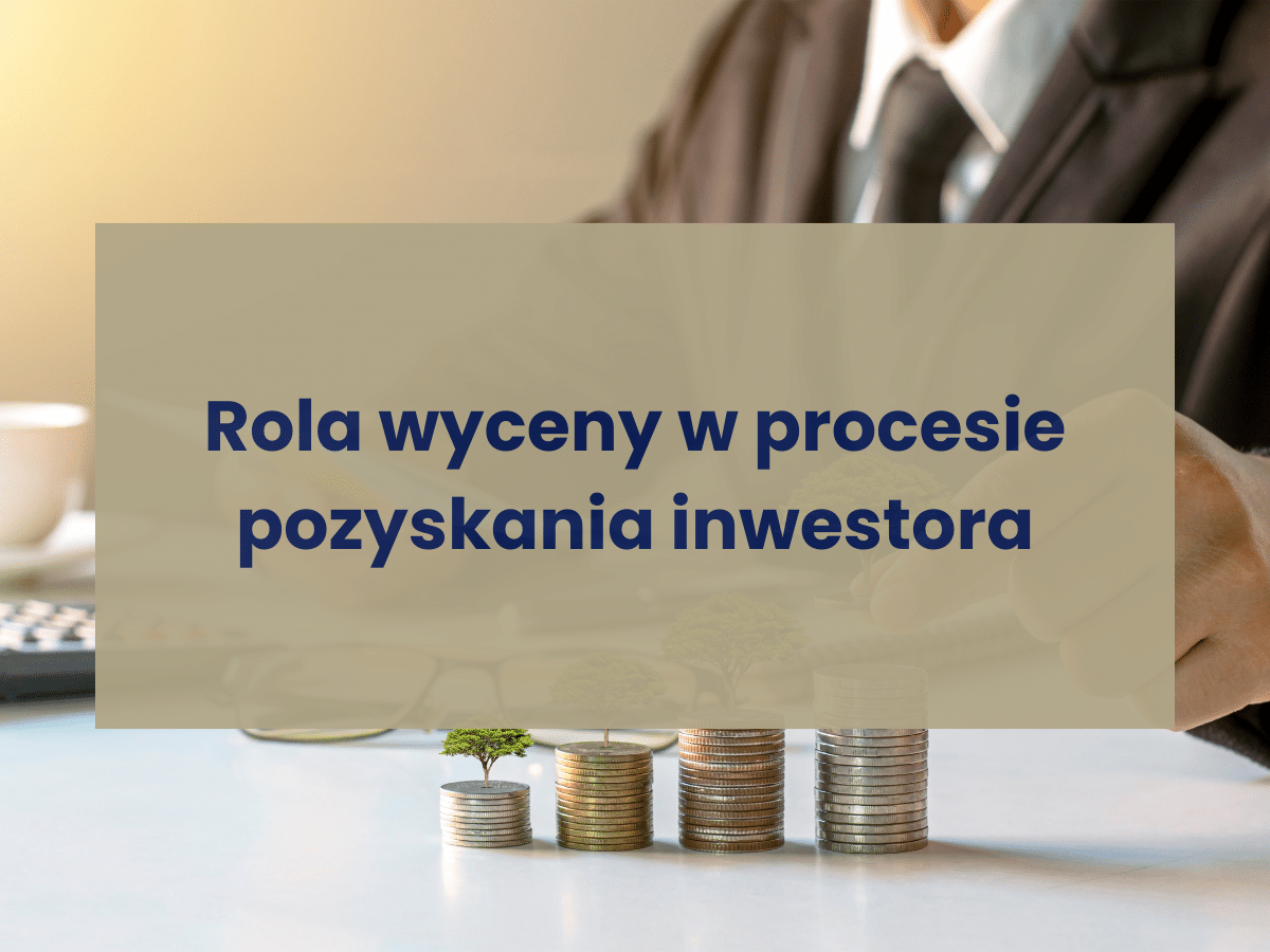 rola-wyceny-w-procesie-pozyskania-inwestora